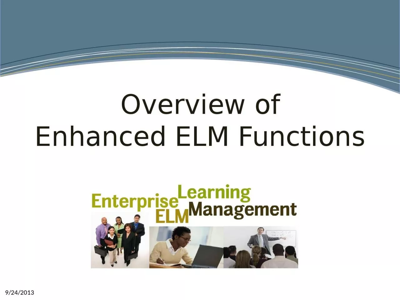 PPT-9/24/2013 Overview of Enhanced ELM Functions