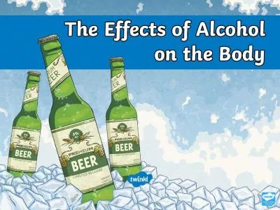 Alcohol is a drug that can have negative effects on your body.
