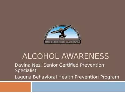 Alcohol Awareness Davina Nez, Senior Certified Prevention Specialist