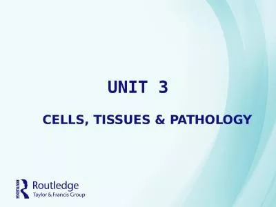 UNIT 3 CELLS, TISSUES &