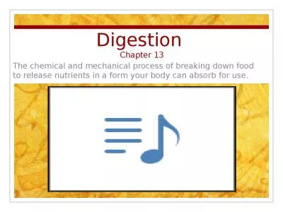 Digestion   Chapter 13 The chemical and mechanical process of breaking down food to release