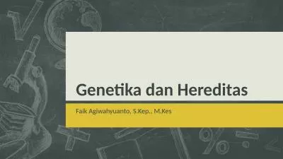 Genetika dan Hereditas Faik Agiwahyuanto, S.Kep., M.Kes