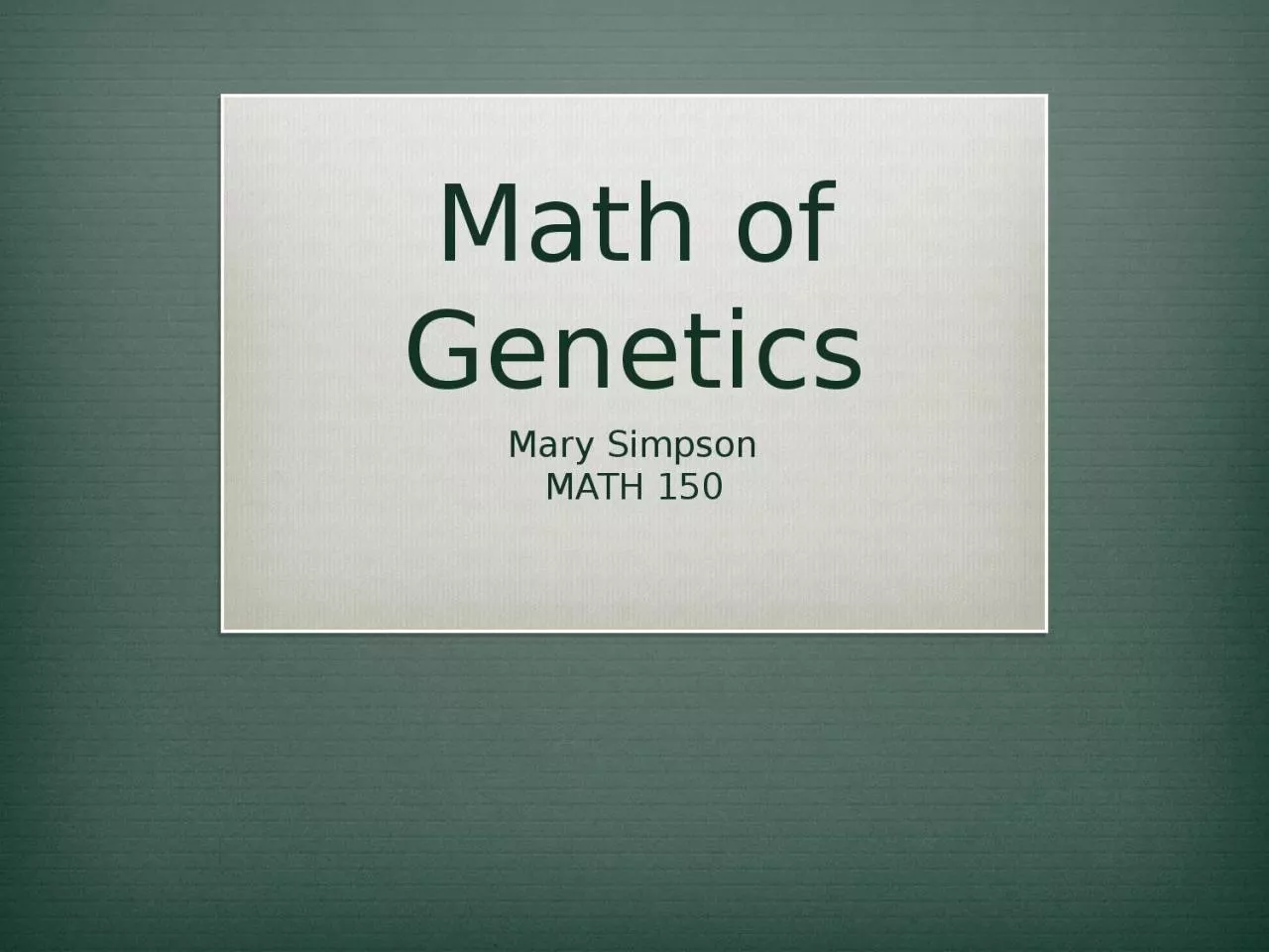 PPT-Math of Genetics Mary Simpson