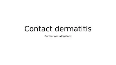 Contact dermatitis Further considerations