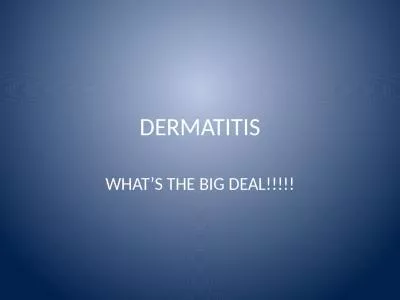 DERMATITIS WHAT’S THE BIG DEAL!!!!!