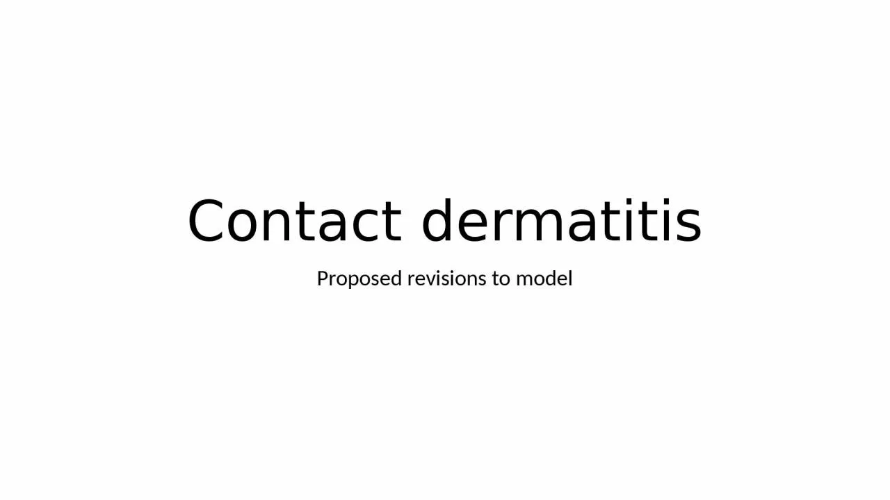 PPT-Contact dermatitis Proposed revisions to model