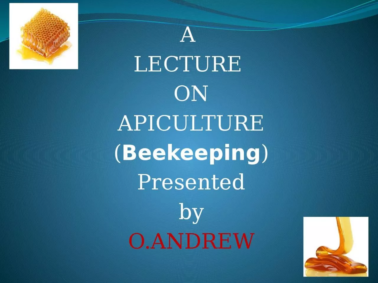 PPT-A LECTURE ON APICULTURE