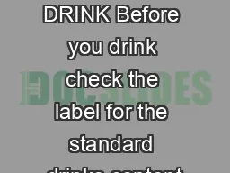 IF YOU DRINK Before you drink check the label for the standard drinks content