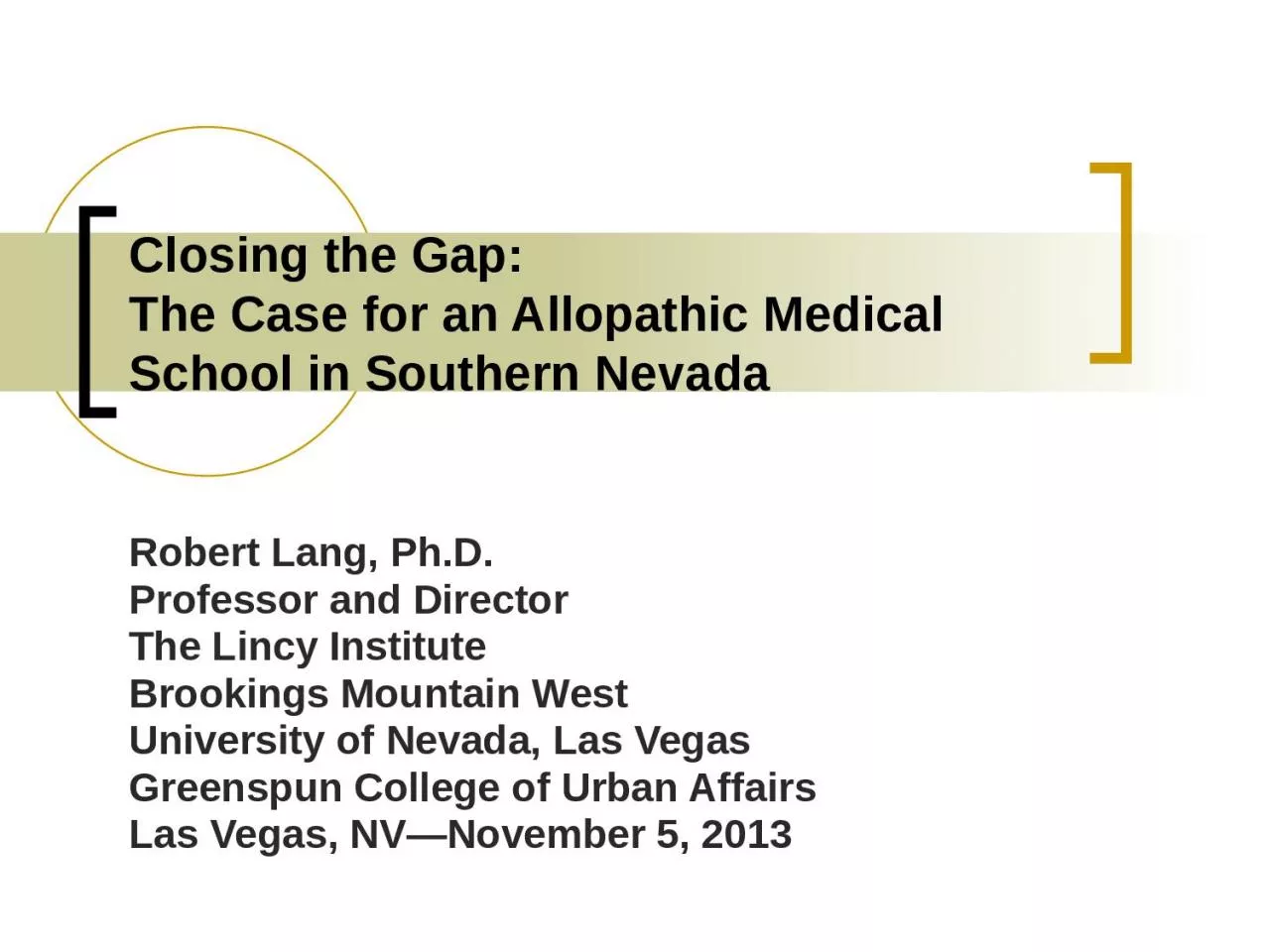 PPT-Closing the Gap: The Case for an Allopathic Medical School in Southern Nevada