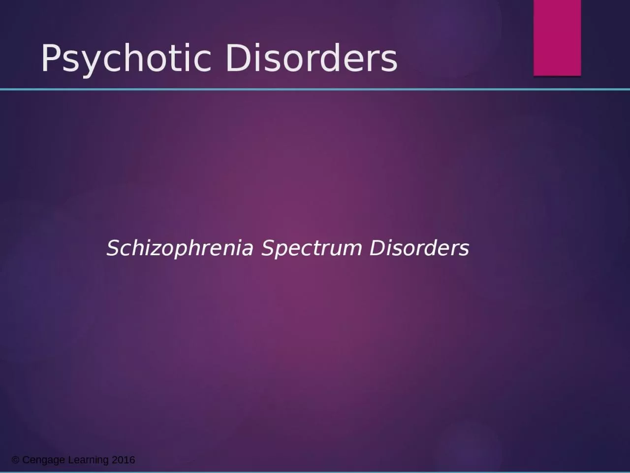 PPT-Psychotic Disorders Schizophrenia Spectrum Disorders