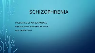 Schizophrenia Presented by Mark Cranage