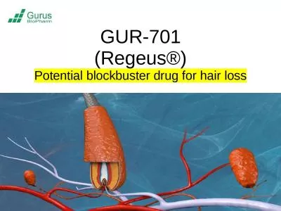 GUR-701 (Regeus®) Potential blockbuster drug for