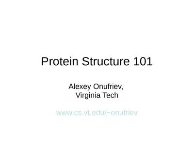 Protein Structure 101 Alexey Onufriev,