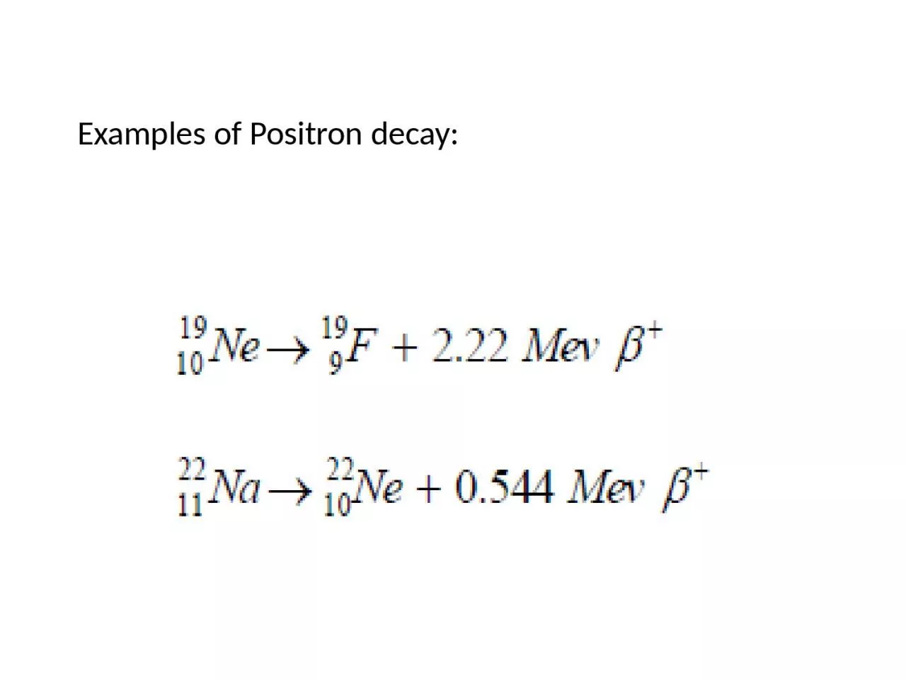 Examples of Positron decay: