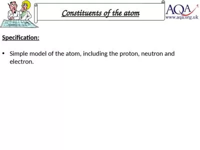 Specification: Simple model of the atom, including the proton, neutron and electron.