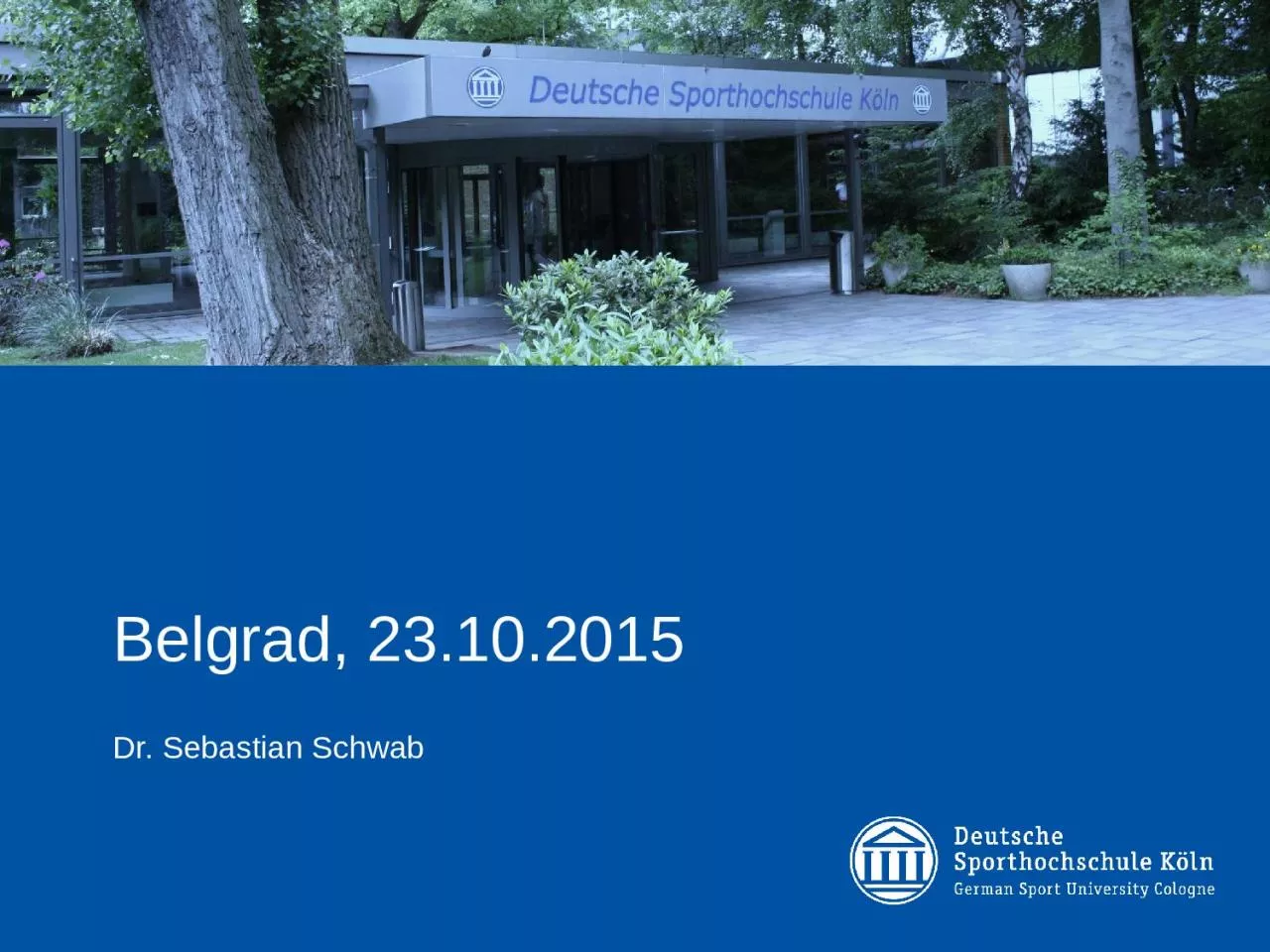 Belgrad, 23.10.2015 Dr. Sebastian Schwab