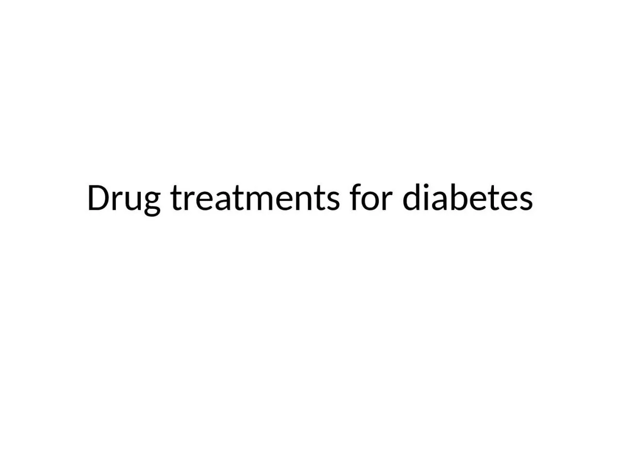 PPT-Drug treatments for diabetes