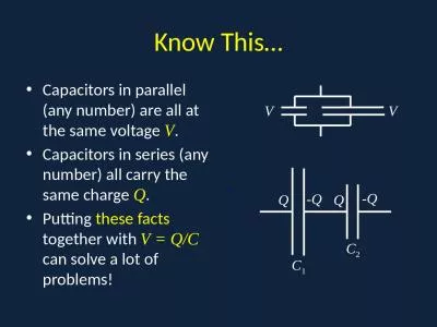 Know This… Capacitors in parallel (any number) are all at the same voltage