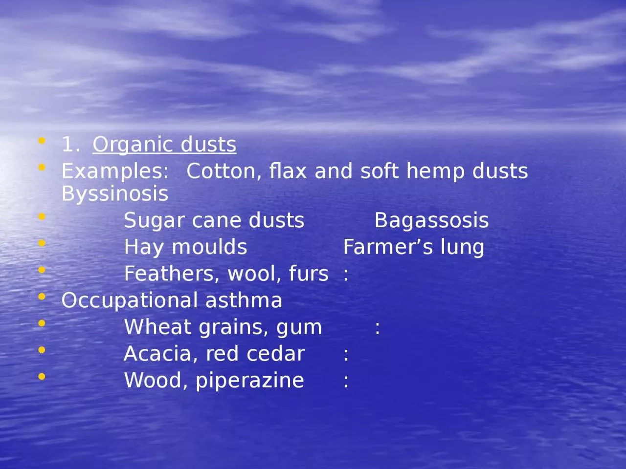 PPT-1. Organic dusts Examples: Cotton, flax and soft hemp dusts Byssinosis