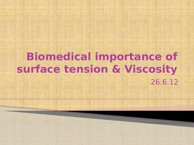 Biomedical importance of surface tension & Viscosity