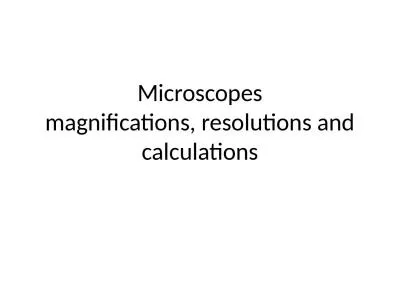 Microscopes magnifications, resolutions and calculations