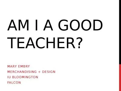 Am I a good teacher? Mary Embry