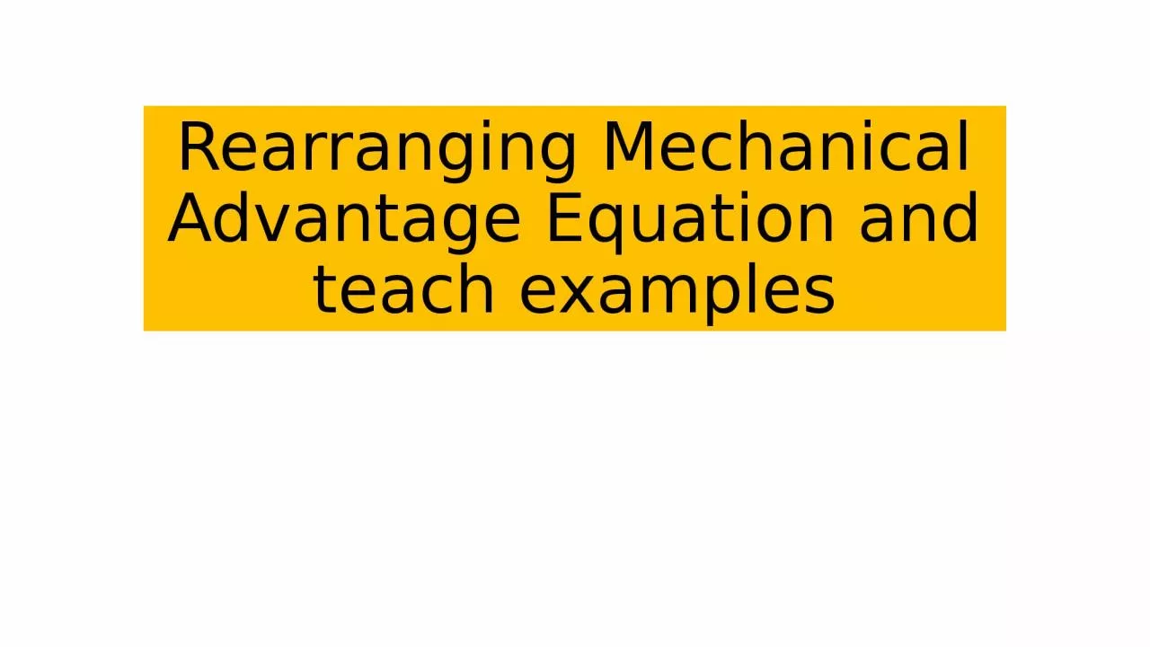 Rearranging Mechanical Advantage Equation and teach examples
