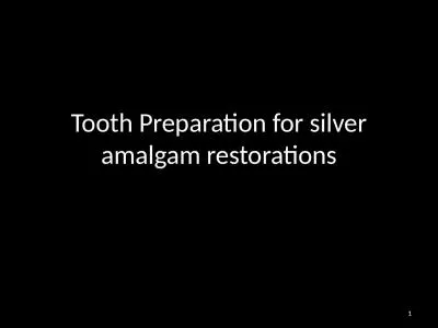 Tooth Preparation for silver amalgam restorations