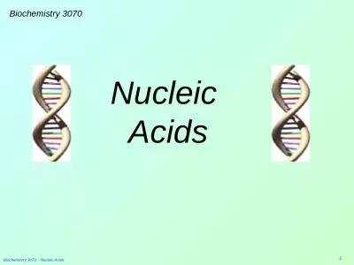 Biochemistry 3070 – Nucleic Acids
