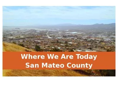 Where We Are Today San Mateo County