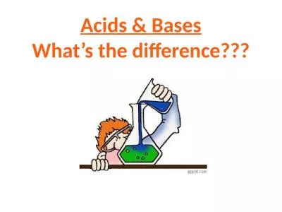 Acids & Bases What’s the difference???