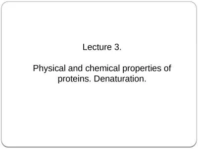 Lecture 3. Physical and chemical properties of proteins. Denaturation.
