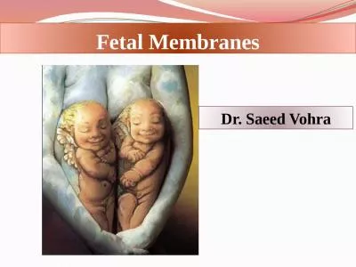 Fetal  Membranes Dr. Saeed Vohra