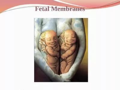 Fetal  Membranes OBJECTIVES