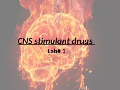 CNS stimulant drugs  Lab# 1