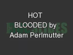 HOT BLOODED by Adam Perlmutter