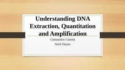 Understanding DNA Extraction, Quantitation and Amplification