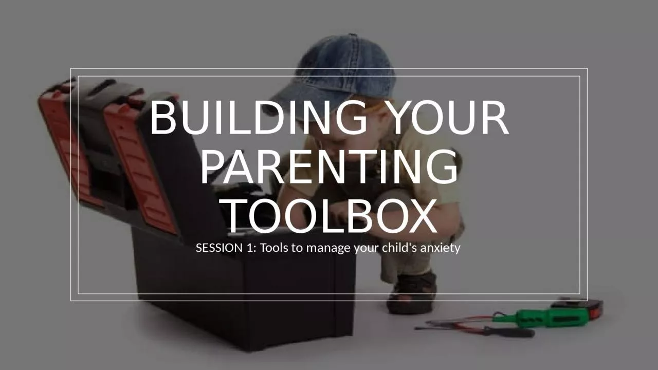 PPT-BUILDING YOUR PARENTING TOOLBOX