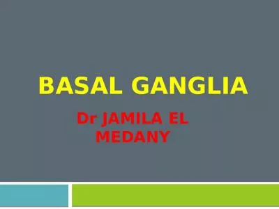 BASAL GANGLIA Dr  JAMILA EL MEDANY