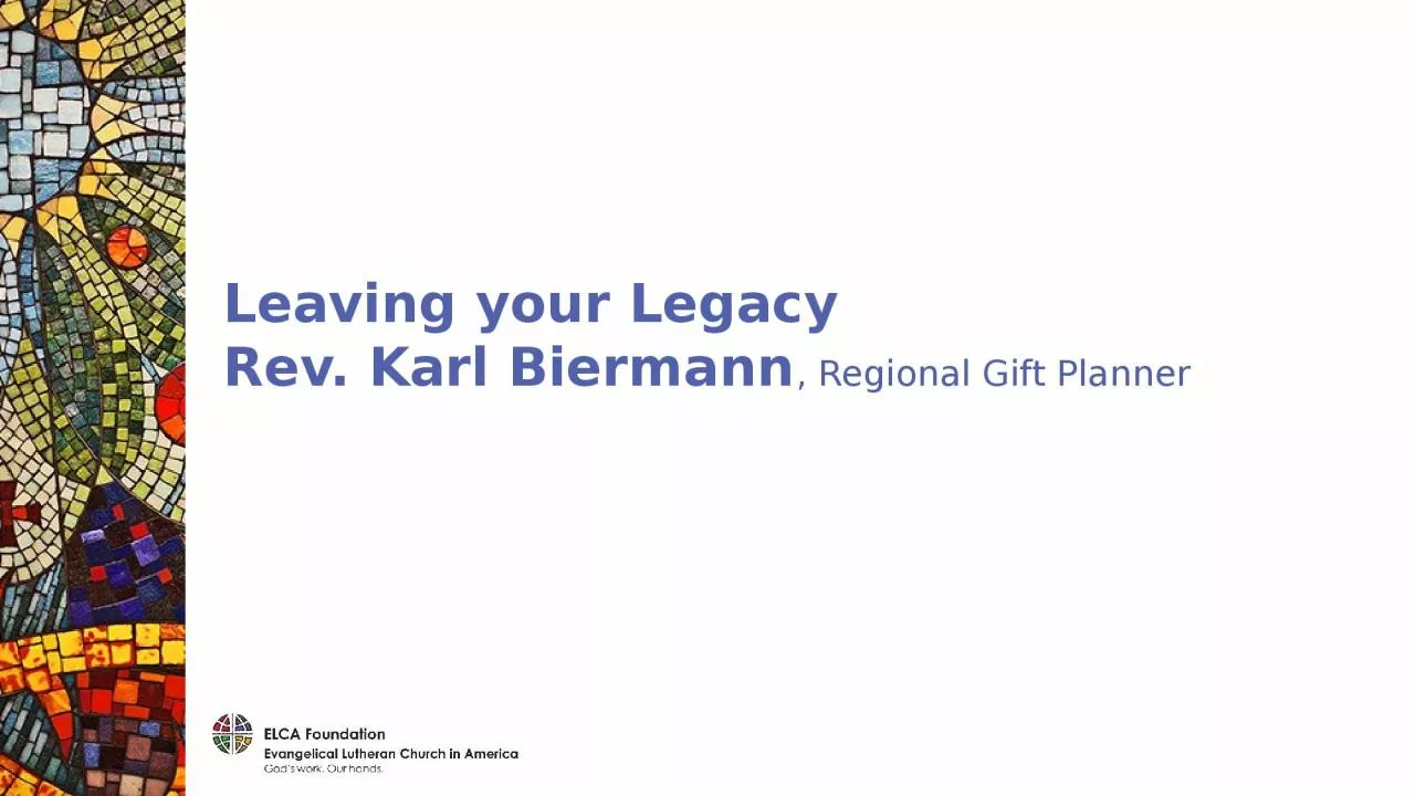 PPT-Leaving your Legacy Rev. Karl Biermann