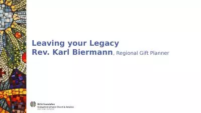 Leaving your Legacy Rev. Karl Biermann