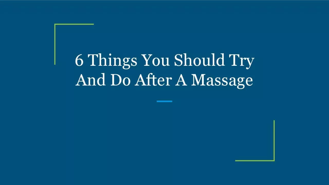 6 Things You Should Try And Do After A Massage