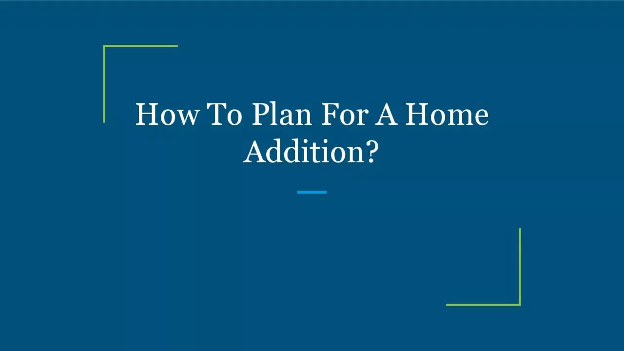 How To Plan For A Home Addition?