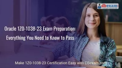 Oracle 1Z0-1038-23 Exam Preparation: Everything You Need to Know to Pass