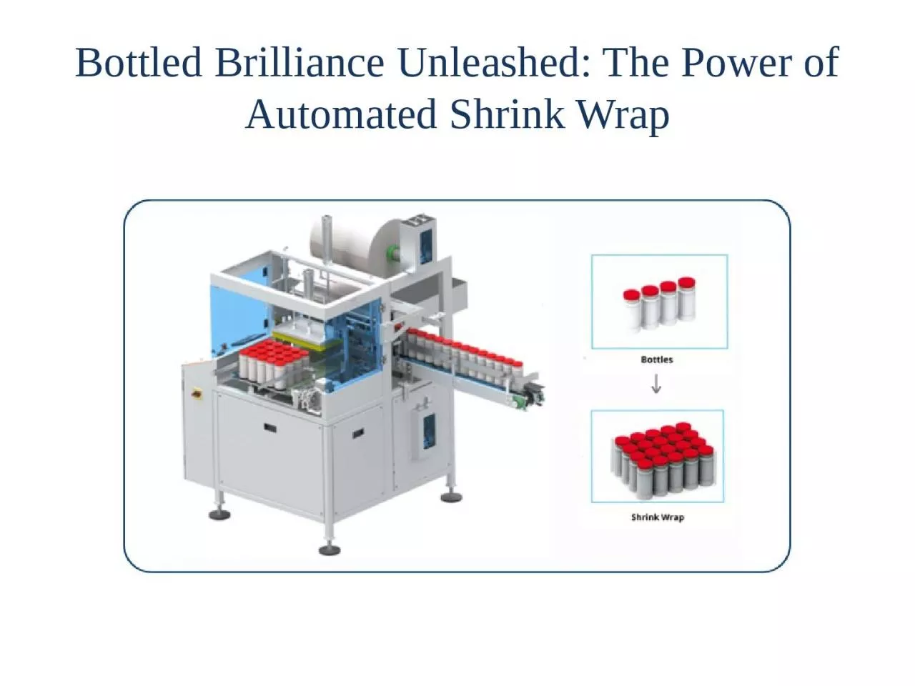 PPT-Bottled Brilliance Unleashed: The Power of Automated Shrink Wrap