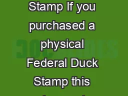 Electronic Purchase of a Federal Duck Stamp If you purchased a physical Federal Duck Stamp