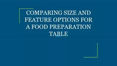 COMPARING SIZE AND FEATURE OPTIONS FOR A FOOD PREPARATION TABLE