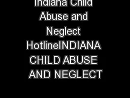 Indiana Child Abuse and Neglect HotlineINDIANA CHILD ABUSE AND NEGLECT