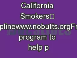 California Smokers’ Helplinewww.nobutts.orgFree program to help p