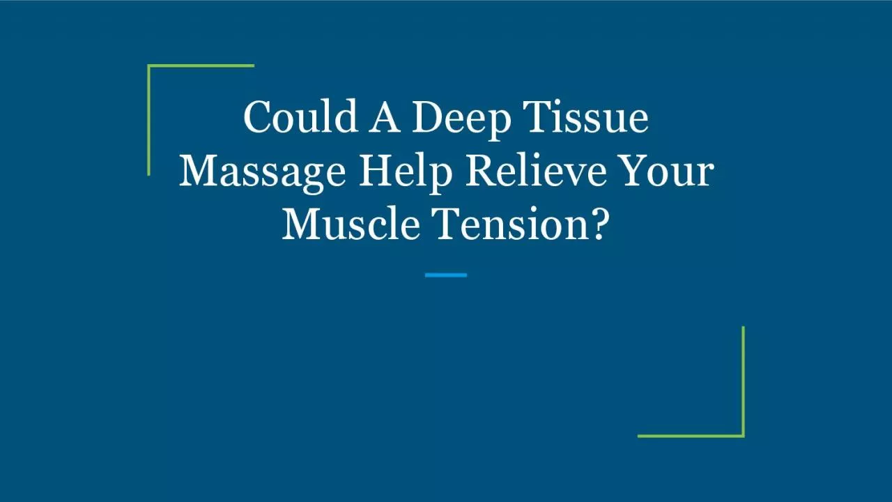Could A Deep Tissue Massage Help Relieve Your Muscle Tension?